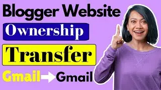 Blogger website transfer gmail to gmail | Blogspot email change | Online Income Institute
