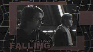Obi-Wan & Anakin || FALLING