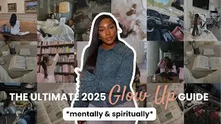THE ULTIMATE 2025 GLOW UP GUIDE *mental & spiritual* | Christ led, level up, change your life!