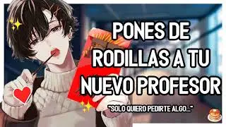 | ASMR Roleplay | 💖📚✨Pones De RODILLAS a Tu NUEVO PROFESOR SUMISO - M4F