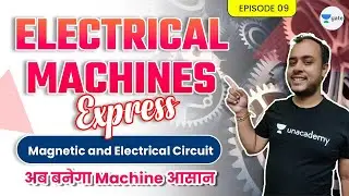 Magnetic Circuit and Electric Circuit | EP 9  Electrical Machines Express | GATE/ESE 2022
