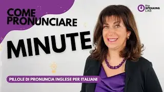 Minute &ndash; Pillole di pronuncia inglese per italiani