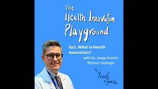 What is Health Innovation? (ft. Josep Antoni Quiroga) | Episode 1