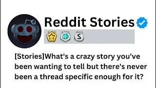 REDDIT STORY | What&rsquo;s a crazy story you&rsquo;ve been wanting to tell?