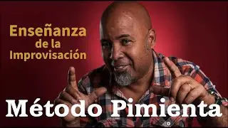 M&eacute;todo Pimienta - Ense&ntilde;anza de la Improvisaci&oacute;n #AlexisDiazPimienta