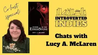 Author Interview with Lucy A. McLaren - Introverted Indies Co-Host Special