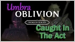 Elder Scrolls IV Oblivion Remastered Ep 102 -  How to Get Umbra & Caught In The Hunt Quest
