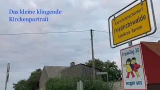 Das kleine klingende Kirchenportrait: Friedrichswalde bei Templin