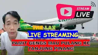 🔴 (LIVE) STREAMING &ndash; PAMIT GENGS MAU PULANG KE TANJUNG PINANG
