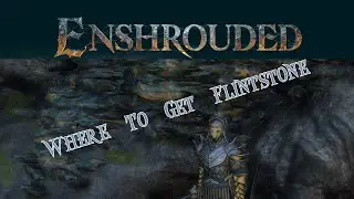 Where To Get Flintstone Enshrouded Find Unlimited Amounts | Zero Reality Gaming