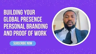 Building Your Global Presence Personal Branding and Proof of Work
