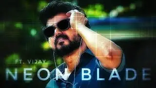 NEON BLADE x Thalapathy Vijay | neon blade edit audio | Raw Agent Status | 4k Edit Status | #edits