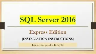 SQL Server 2016 Express Edition - Installation Steps