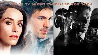 Top 10 TV Shows Cancelled Too Soon.