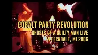 Cobalt Party Revolution LIVE CLIP - Ghosts of a Guilty Man - 08/20/2006 Club Bart - Ferndale, Mich