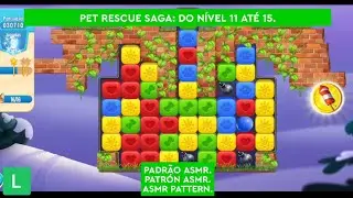 Pet Rescue Saga: Do n&iacute;vel 11 at&eacute; 15 [Conte&uacute;do muito bom].