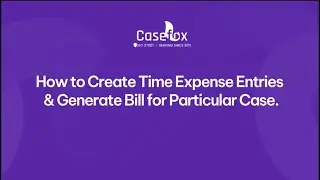 How to Create Time - Expense Entries and Generate a Bill in CaseFox (New UI) | Legal Timekeeping