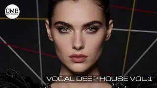 Vocal Deep House  vol.1 | English House | Produced by DeepMusicBox aka DMB #deephouse #deepmusicbox