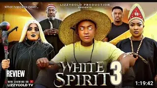 WHITE SPIRIT 3 REVIEW (LATEST NOLLYWOOD MOVIE REVIEW STARRING LIZZYGOLD ONUWAJE)