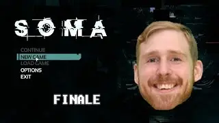 Soma - Part 3 Finale. (Blind Playthrough)
