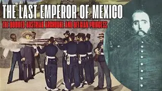 The grim fate of Mexico&rsquo;s last Emperor Maximilian of Austria | Crown Undone