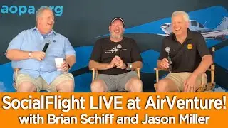 SocialFlight LIVE at AirVenture with Brian Schiff and Jason Miller!