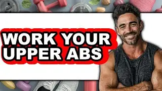 How to Work Your Upper Abs 2025 - Easy Guide