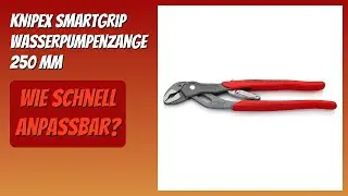 BEWERTUNG (2025): KNIPEX SmartGrip Wasserpumpenzange 250 mm. Infos