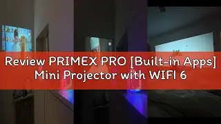 Review PRIMEX PRO [Built-in Apps] Mini Projector with WIFI 6 and Bluetooth, 4K 1080P Support Portabl