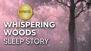 The Whispering Woods 🌙 Hypnotic Sleep Story for Kids with Anxiety | Deep Relaxation & Peaceful Sleep