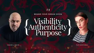 Brand Your Dream Show | Darrell Irwin & Eve Voyevoda | Visibility Authenticity Purpose