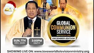 DECEMBER GLOBAL COMMUNION SERVICE WITH PASTOR CHRIS - DECEMBER 7TH 2025 - YEAR OF COMPLETENESS