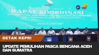 UPDATE PEMULIHAN PASCA BENCANA ACEH DAN SUMATRA