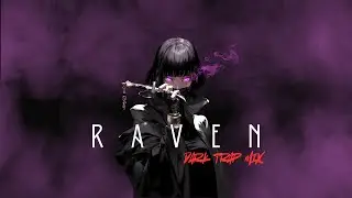 RAVEN | Dark Trap Mix