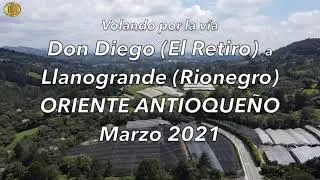 Volando por la Vía Don Diego - Llanogrande.   Oriente Antioqueño. Marzo 14 2021