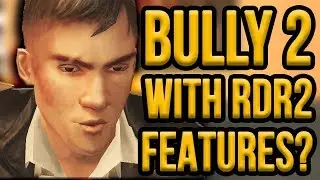 BULLY 2 - How It Could Reuse Features from Red Dead Redemption 2!