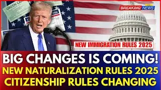 Urgent: Major Naturalization Changes Coming in 2025 | U.S. Citizenship Update
