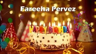 Happy Birthday Fareeha Pervez | Birthday Cake Fareeha Pervez | Birthday Song Fareeha Perve Birthday
