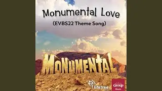 Monumental Love (EVBS 2022 Theme Song)