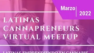 VIRTUAL MEETUP MARZO 2022: LATINAS EMPRENDIENDO EN CANNABIS