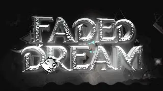 Faded Dream 100% by DreamTide [Extreme Demon] // one of my favorite levels!