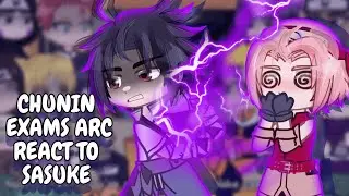 Chunin Exams Arc React To Ninjas (Sasuke) || Gacha React