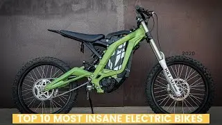 Top 10 Most Insane Electric Bikes