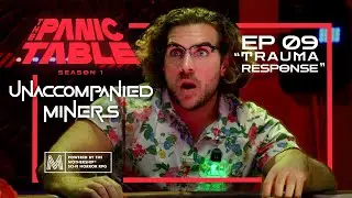 Trauma Response | The Panic Table: Unaccompanied Miners Season 1 | Ep. 09