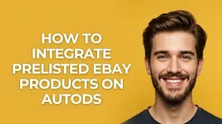 How to Integrate Prelisted Ebay Products on Autods - GUIDE!