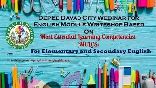 DepEd Davao City Webinar for Module Writeshop Based on MELCs (Secondary English)