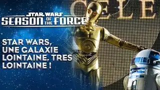 Star Wars : Une Galaxie Lointaine, Très Lointaine​ - Disneyland Paris -  Season of the Force 2017