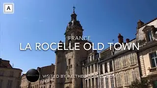 La Rochelle Old Town, France | Virtual travel by allthegoodies.com