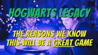 Hogwarts Legacy - The Reasons we know this will be a GREAT Game