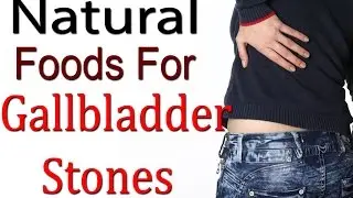 Natural Home Remedies for Gallbladder Stones